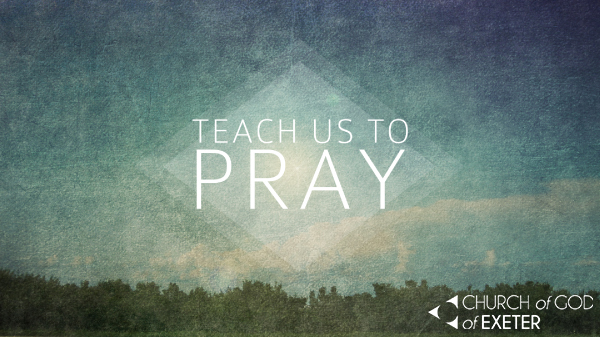 Teach Us How to Pray ~ Ask, Seek, & Knock