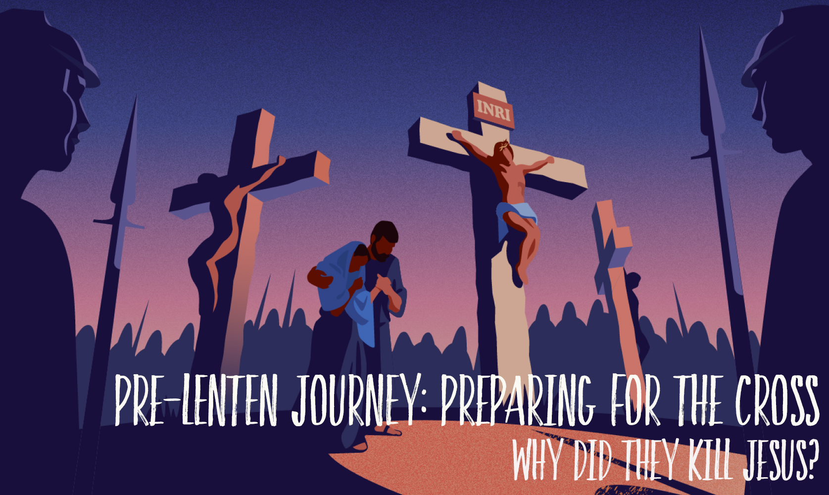 Pre-Lenten Journey 2024:  Why Did They Kill Jesus?